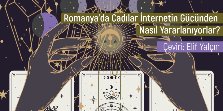 Romanya’da Cadılar İnternetin Gücünden Nasıl Yararlanıyorlar?