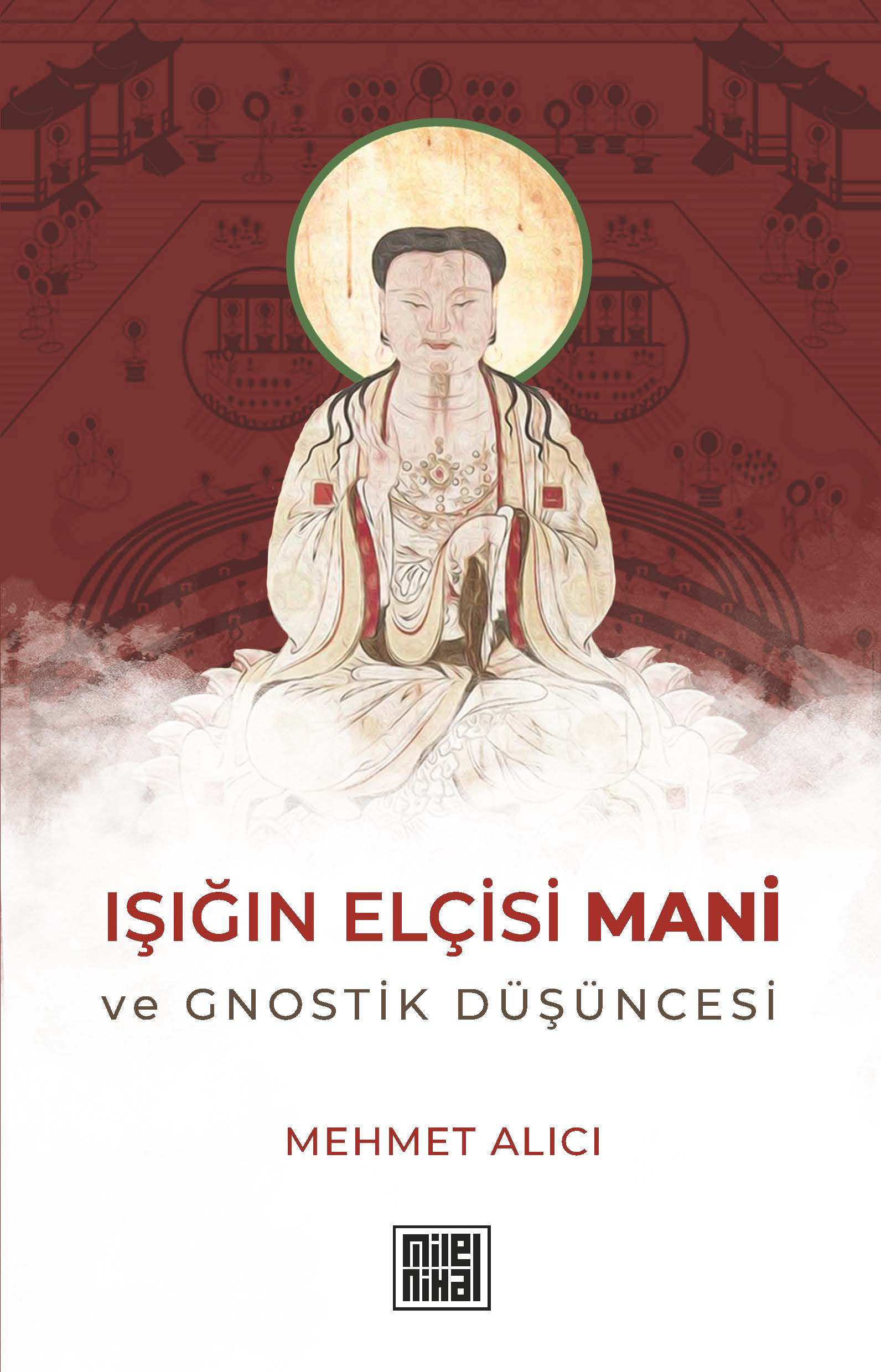 Işığın Elçisi Mani ve Gnostik Düşüncesi