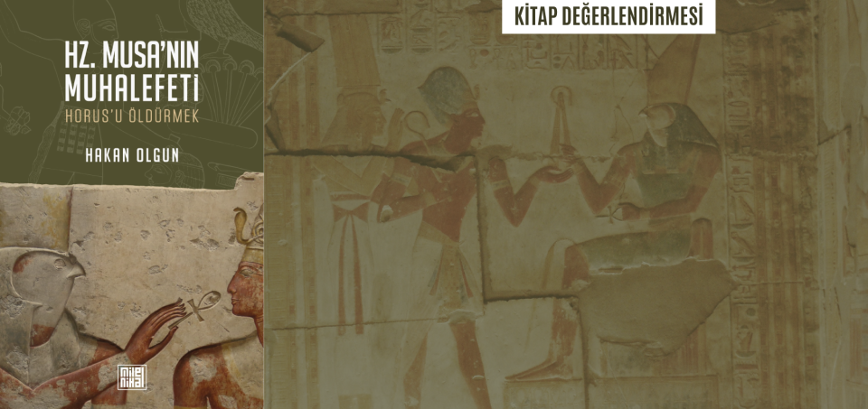 Hz. Musa’nın Muhalefeti: Horus’u Öldürmek